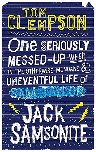One Seriously Messed-Up Week: in the Otherwise Mundane and Uneventful Life of Jack Samsonite