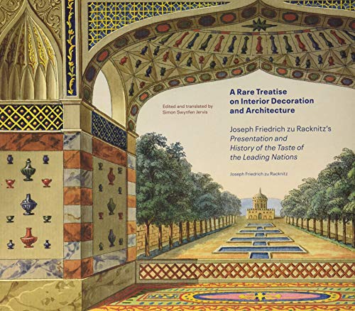 A Rare Treatise on Interior Decoration and Architecture - Joseph Friedrich zu Racknitzs Presentation and History of the Taste of the Leadi