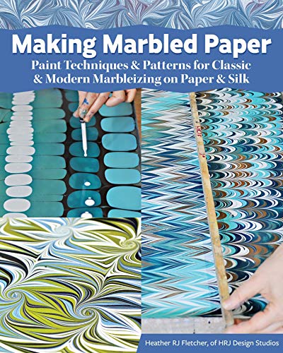 Making Marbled Paper: Paint Techniques & Patterns for Classic & Modern Marbleizing on Paper & Silk (Fox Chapel Publishing) Over 30 Designs including Nonpareil, Chevron, Stone, & More, Step-by-Step