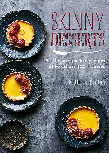 Skinny Desserts: 80 flavour-packed recipes of less than 300 calories (Skinny series)