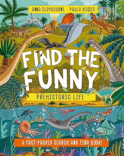 Find the Funny: Prehistoric Life : A fact-packed search and find book!