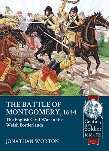 The Battle of Montgomery, 1644: The English Civil War in the Welsh Borderlands (Century of the Soldier)