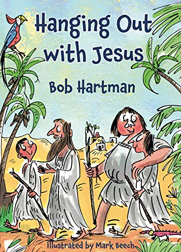 Hanging Out with Jesus (Paperback) - Quirky and Engaging Retelling of the Gospel Story for Children aged 7-11, Ideal for Sunday School Prizes and More: Adventures with My Best Mate