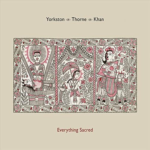 Yorkston / Thorne / Khan - Everything Sacred [VINYL]