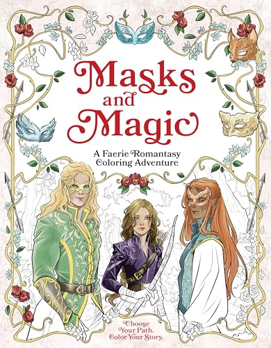 Masks and Magic : A Faerie Romantasy Coloring Adventure