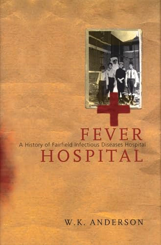 Fever Hospital : A History of Fairfield Infectious Diseases HospitaL