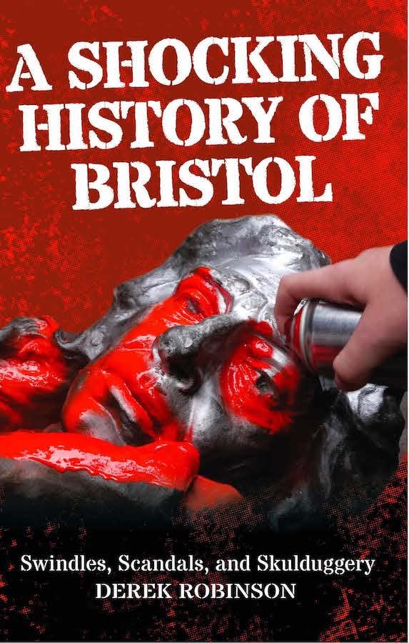 A Shocking History Of Bristol : Swindles, Scandals And Skulduggery