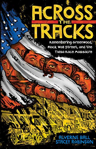 Across the Tracks: Remembering Greenwood, Black Wall Street, and the Tulsa Race Massacre