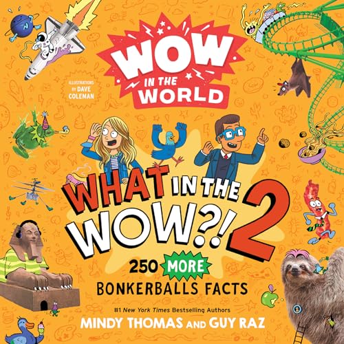 Wow in the World: What in the WOW?! 2 : 250 MORE Bonkerballs Facts