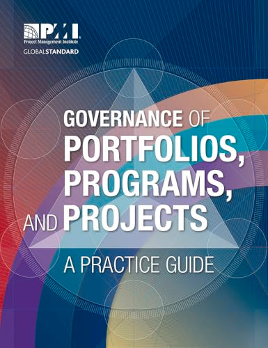 Governance of Portfolios, Programs, and Projects : A Practice Guide
