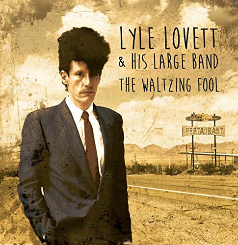 Lyle Lovett & His Large Band - - The Waltzing Fool [CD]