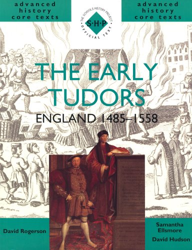 The Early Tudors: England 1485-1558 (SHP Advanced History Core Texts)