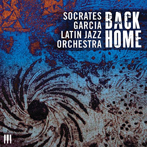 Socrates Garcia Latin Jazz Orchestra - Back Home [CD]