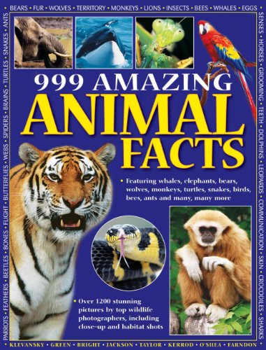 999 Amazing Animal Facts: Featuring Whales, Elephants, Bears, Wolves, Monkeys, Turtles, Snakes, Birds, Bees, Ants and Many, Many More