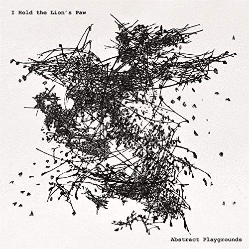 I Hold The Lions Paw - Abstract Playgrounds [CD]
