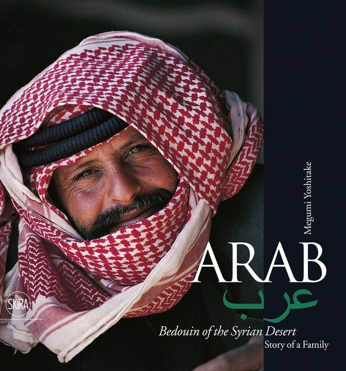 Arab: Bedouin of the Syrian Desert: The Bedouins in Syria