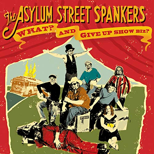 Asylum Street Spankers - What & Give Up Show Business [CD]