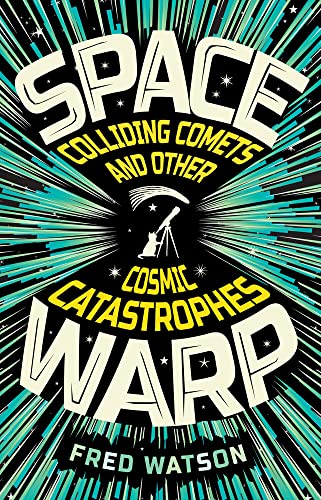 Spacewarp : Colliding Comets and Other Cosmic Catastrophes