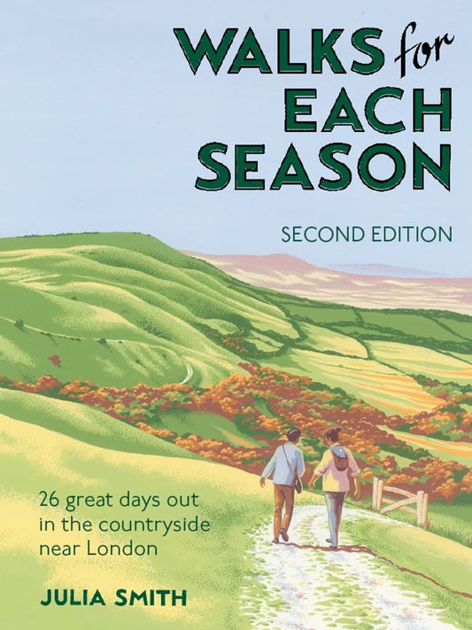Walks for Each Season Second Edition : 26 great days out in the countryside near London