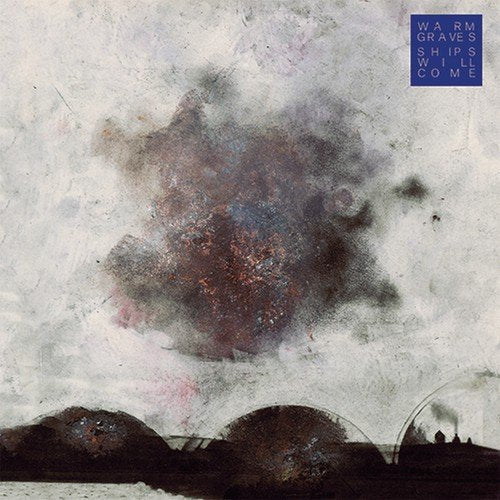 Warm Graves - Ships Will Come  [VINYL]