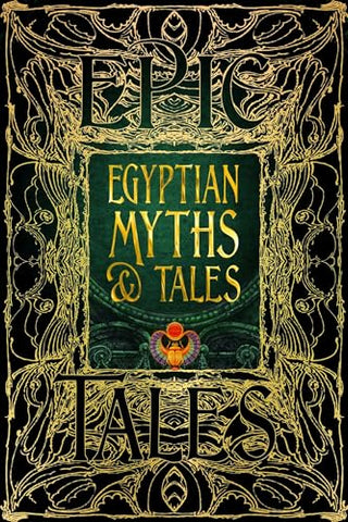 Egyptian Myths & Tales: Epic Tales (Gothic Fantasy)