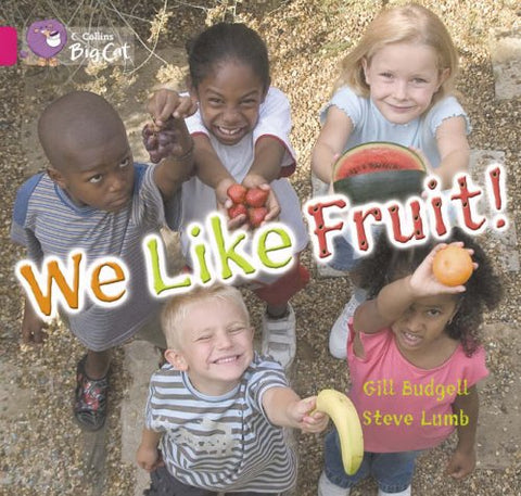 We Like Fruit!: This non-fiction text is a report on the fruits that a group of children enjoy eating. (Collins Big Cat): Band 01b/Pink B