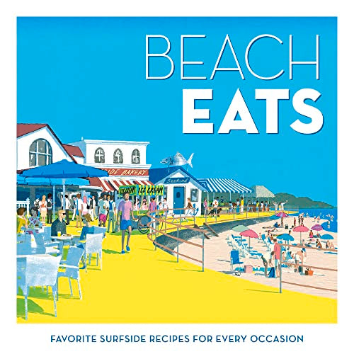 Beach Eats : Favorite Surfside Recipes for Every Occasion