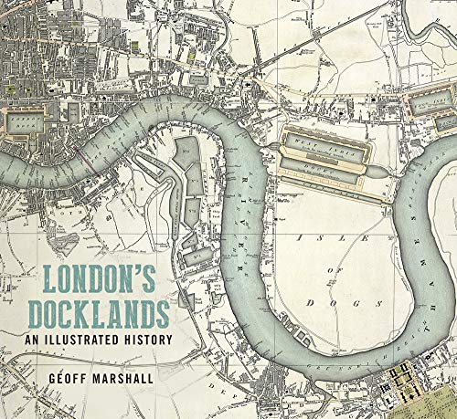 London's Docklands: An Illustrated Guide