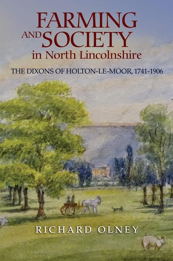 Farming and Society in North Lincolnshire: The Dixons of Holton-le-Moor