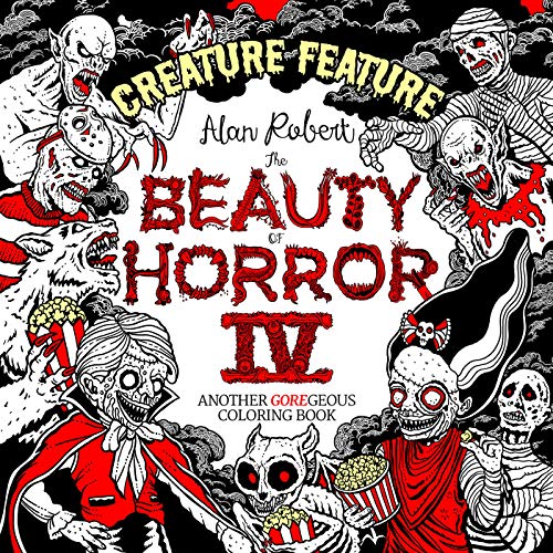 Beauty of Horror 4: Creature Feature Colouring Book: Another Goregeous Coloring Book