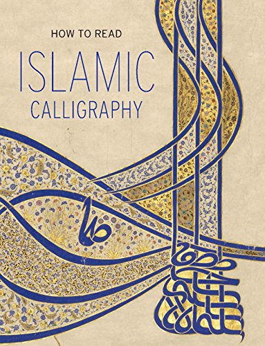 How to Read Islamic Calligraphy (Metropolitan Museum of Art - How to Read)