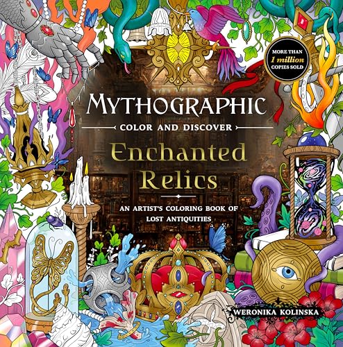 Mythographic Color and Discover: Enchanted Relics : An Artist’s Coloring Book of Lost Antiquities