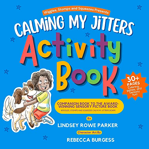 Calming My Jitters Activity Book : Companion Book to the Award-Winning Picture Book: Wiggles, Stomps, and Squeezes Calm My Jitters Down