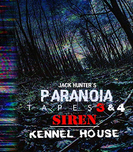 Jack Hunter's Paranoia Tapes 3 & 4: Siren/kennel House [DVD]