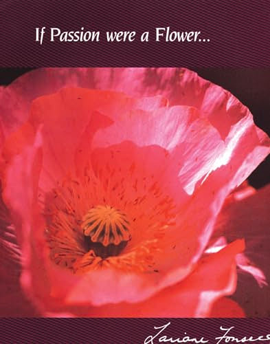 If Passion Were a Flower...