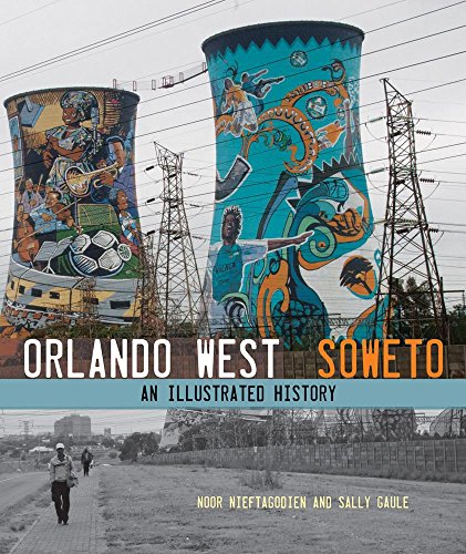 Orlando West, Soweto : An Illustrated History