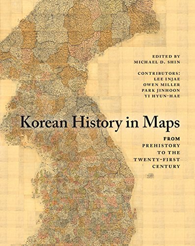 Korean History in Maps : From Prehistory to the Twenty-First Century
