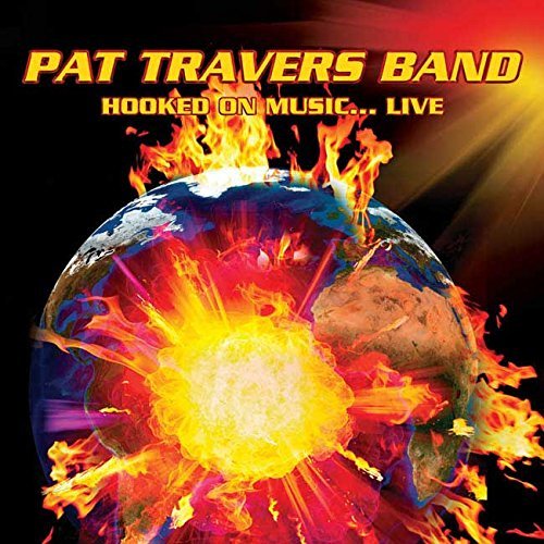 CD cover for Pat Travers Band’s “Hooked On Music…Live” with a fiery Earth.