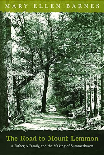 The Road to Mount Lemmon : A Father, a Family, and the Making of Summerhaven