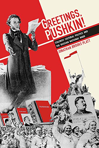 Greetings, Pushkin! : Stalinist Cultural Politics and the Russian National Bard