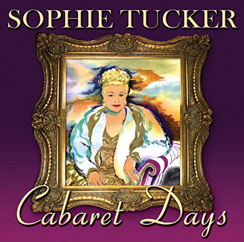 Sophie Tucker - Cabaret Days [CD]