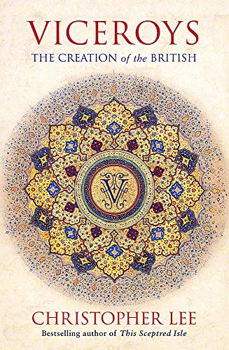 Viceroys: The Creation of the British