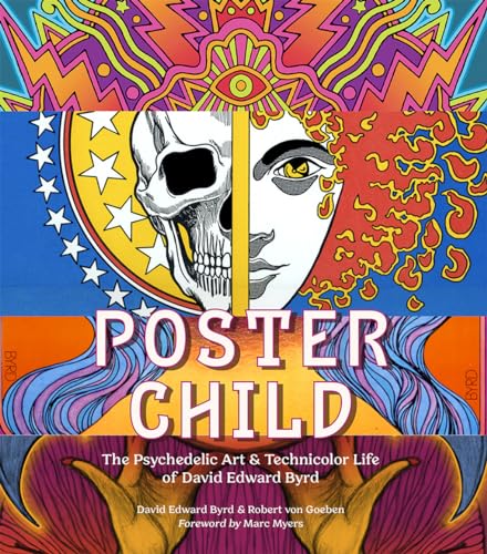 Poster Child : The Psychedelic Art & Technicolor Life of David Edward Byrd