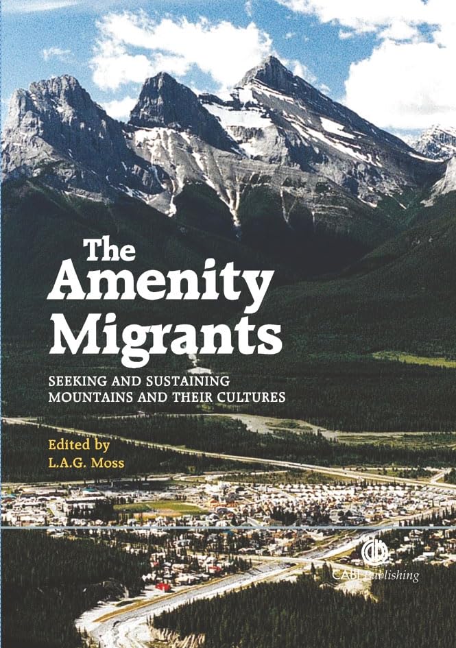 Amenity Migrants : Seeking and Sustaining Mountains and Their Cultures