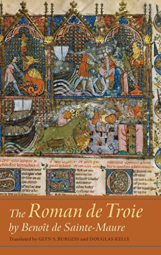 The <I>Roman de Troie</I> by Benoit de Sainte-Maure: A Translation