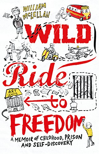 Wild Ride to Freedom : A Memoir of Childhood, Prison and Self-Discovery