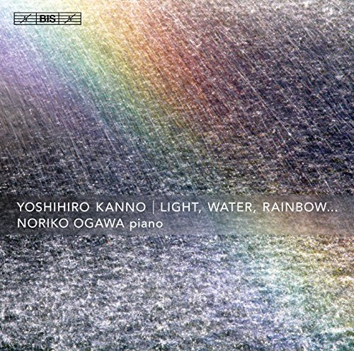 Ogawa - Kanno:Light, Water, Rainbow [Noriko Ogawa] [BIS: BIS2075] [CD]