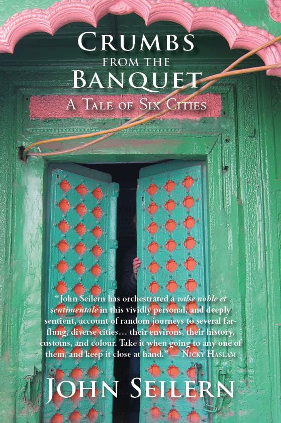 CRUMBS FROM THE BANQUET : A TALE OF SIX CITIES