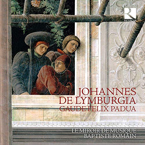 Le Miroir De Musique / Baptis - Johannes De Lymburgia; Gaude Felix Padua [CD]