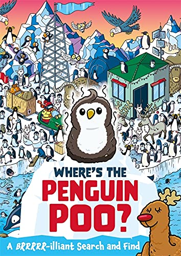 Where's the Penguin Poo?: A Brrrr-illiant Search and Find (Where's the Poo...?)